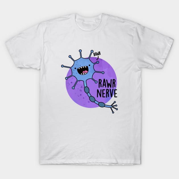 Rawr Nerve Cute Neuron Nerve Pun T-Shirt by punnybone